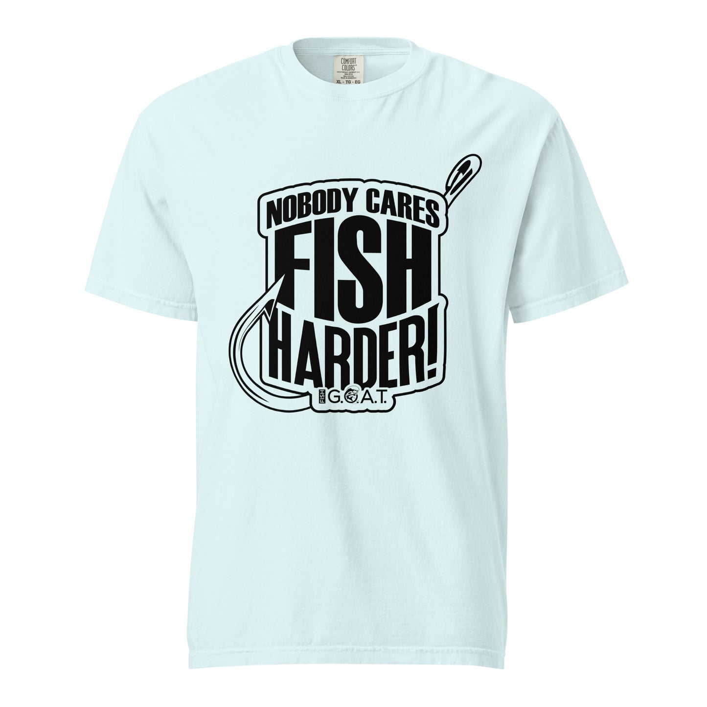 Nobody Cares, Fish Harder Tee (Front Only) Light Colors